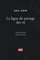 Couverture du livre « Ligne partage des os (la) » de Delziani aux éditions La Vie Du Rail