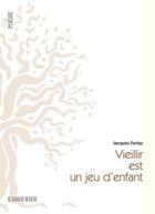 Couverture du livre « Vieillir est un jeu d'enfant » de Jacques Ferlay aux éditions L'amourier