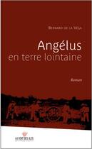 Couverture du livre « Angélus en terre lointaine » de Bernard De La Vega aux éditions Au Vent Des Iles