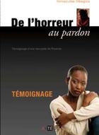 Couverture du livre « De l'horreur au pardon ; témoignage d'une rescapée du Rwanda » de Immaculee Illibagiza aux éditions Artege