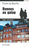Couverture du livre « Rennes au galop » de Firmin Le Bourhis aux éditions Palemon