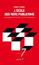 Couverture du livre « L'école des réac-publicains ; la pédagogie noire du FN et des néoconservatuers » de Gregory Chambat aux éditions Libertalia