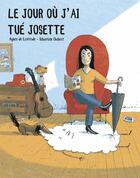 Couverture du livre « Le jour où j'ai tué Josette » de Sebastien Chebret et Agnes De Lestrade aux éditions Lapin