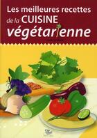 Couverture du livre « Les meilleures recettes de la cuisine végétarienne » de Lacapelle/Aude aux éditions Cap A L'ouest