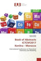 Couverture du livre « Book of abstracts ICTCM'2017 Kenitra - Morocco ; international conference on theoretical chemistry and modeling » de Hassan Rabaa et Najia Komiha aux éditions Editions Universitaires Europeennes
