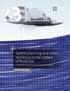 Couverture du livre « Spatial planning and urban resilience in the context of flood risk. » de Pei-Wen Lu, Tu Delft, Architecture And The Built Environment aux éditions Epagine