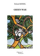 Couverture du livre « Green war » de Roland Morel aux éditions Baudelaire