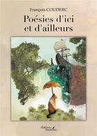 Couverture du livre « Poésies d'ici et d'ailleurs » de Francois Couderc aux éditions Baudelaire