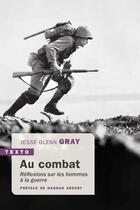 Couverture du livre « Au combat : réflexions sur les hommes à la guerre » de Jesse Glenn Gray aux éditions Tallandier