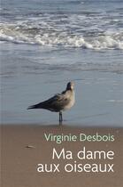 Couverture du livre « Ma dame aux oiseaux » de Virginie Desbois aux éditions Librinova