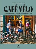 Couverture du livre « Café vélo : 20 lieux emblématiques de la culture cycliste à travers le monde » de Laurent Belando et Julien Sommier aux éditions Tana