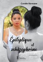 Couverture du livre « Epileptique et schizophrene » de Raveane Coralie aux éditions Sydney Laurent