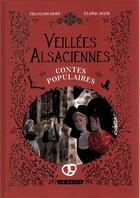 Couverture du livre « Veillées alsaciennes : contes populaires » de Kevin Goeuriot et Eloise Oger aux éditions Geste