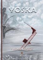 Couverture du livre « Yoska » de Antonia Corgier aux éditions Le Lys Bleu
