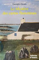 Couverture du livre « Le Mystère des cartes florentines » de Ozvan Georgie aux éditions Librinova