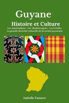 Couverture du livre « Guyane : Histoire et culture » de Isabelle Famaro aux éditions Librinova