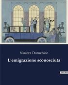 Couverture du livre « L'emigrazione sconosciuta » de Domenico Nucera aux éditions Culturea