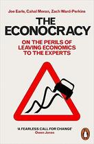 Couverture du livre « The econocracy ; on the perils of leaving economics to the experts » de Joe Earle et Zach Ward-Perkins et Cahal Moran aux éditions Adult Pbs