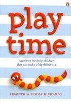 Couverture du livre « Playtime ; activities for little children that can make a big difference » de Elspeth Richards et Fiona Richards aux éditions Michael Joseph