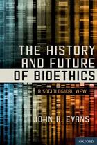 Couverture du livre « The History and Future of Bioethics: A Sociological View » de Evans John H aux éditions Oxford University Press Usa