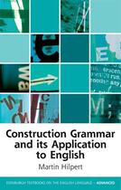 Couverture du livre « Construction Grammar and its Application to English » de Hilpert Martin aux éditions Edinburgh University Press