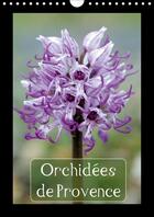 Couverture du livre « Orchidees de provence calendrier mural 2018 din a4 vertical - orchidees rencontrees dans les » de Lepage Francois aux éditions Calvendo