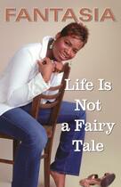 Couverture du livre « Life Is Not a Fairy Tale » de Fantasia Francis aux éditions Touchstone