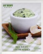 Couverture du livre « Beurres aromatisés » de Alexandra Beauvais aux éditions Hachette Pratique
