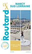 Couverture du livre « Guide du Routard ; Nancy, sud Lorraine (édition 2020) » de Collectif Hachette aux éditions Hachette Tourisme