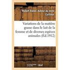 Couverture du livre « Observations relatives aux variations de la matière grasse dans le lait de la femme : et de diverses espèces animales » de Cailloux H R. aux éditions Hachette Bnf