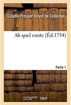 Couverture du livre « Ah quel conte. Partie 1 » de Crebillon C-P. aux éditions Hachette Bnf