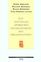 Couverture du livre « Les nouvelles approches sociologiques des organisations » de Amblard/Bernoux aux éditions Seuil