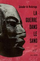 Couverture du livre « La guerre dans le sang » de Madariaga S D. aux éditions Gallimard