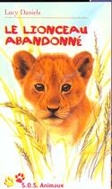 Couverture du livre « Le lionceau abandonné » de Lucy Daniels aux éditions Gallimard-jeunesse