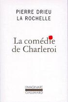 Couverture du livre « La comédie de Charleroi » de Pierre Drieu La Rochelle aux éditions Gallimard