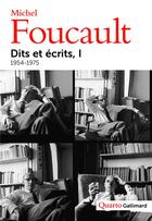 Couverture du livre « Dits et écrits Tome 1 ; 1954-1975 » de Michel Foucault aux éditions Gallimard