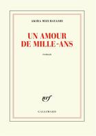 Couverture du livre « Un amour de mille ans » de Akira Mizubayashi aux éditions Gallimard