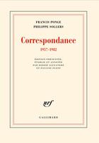 Couverture du livre « Correspondance 1957-1982 » de Philippe Sollers et Francis Ponge aux éditions Gallimard