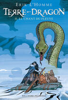 Couverture du livre « Terre-dragon t.2 ; le chant du fleuve » de Erik L'Homme aux éditions Gallimard Jeunesse