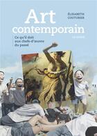 Couverture du livre « Art contemporain : ce qu'il doit aux chefs-d'oeuvre du passé » de Elisabeth Couturier aux éditions Flammarion