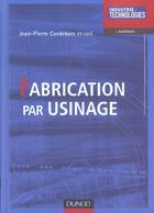 Couverture du livre « Fabrication Par Usinage » de Jean-Pierre Cordebois aux éditions Dunod