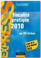 Couverture du livre « Fiscalité pratique 2010 en 34 fiches (14e édition) » de Emmanuel Disle et Jacques Saraf aux éditions Dunod