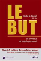 Couverture du livre « Le but ; un processus de progrès permanent (4e édition) » de Eliyahu Moshe Goldratt et Jeff Cox aux éditions Afnor Editions