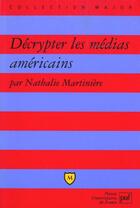 Couverture du livre « Decrypter les medias americains » de Martiniere M aux éditions Belin Education