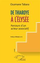 Couverture du livre « De Thiaroye à l'Elysée : parcours d'un acteur associatif » de Ousmane Tabara aux éditions L'harmattan