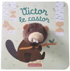 Couverture du livre « Les bebetes - victor le castor » de Helene Chetaud aux éditions Casterman