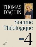 Couverture du livre « Somme théologique Tome 4 » de Thomas D'Aquin aux éditions Cerf