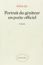Couverture du livre « Portrait du geniteur en poete officiel » de Salim Jay aux éditions Denoel