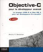 Couverture du livre « Objective-C pour le développeur avancé ; le langage d'iOS 6 et Mac OS X pour les développeurs C++/Java (2e édition) » de Pierre-Yves Chatelier aux éditions Eyrolles