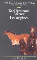 Couverture du livre « Les Origines : Histoire de France (jusqu'à l'an mil) » de Werner K-F. aux éditions Fayard